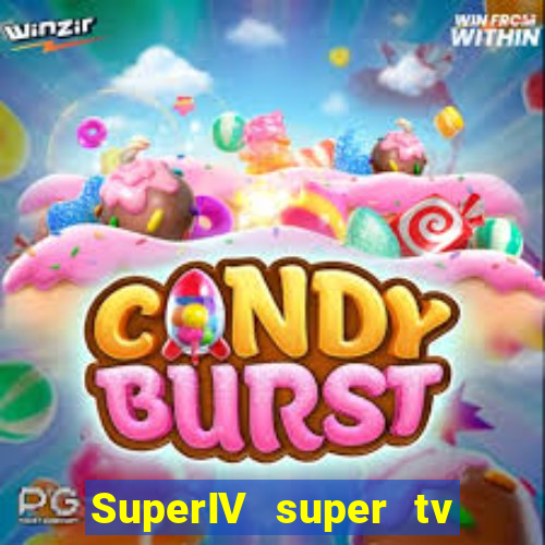 SuperIV super tv ao vivo super super